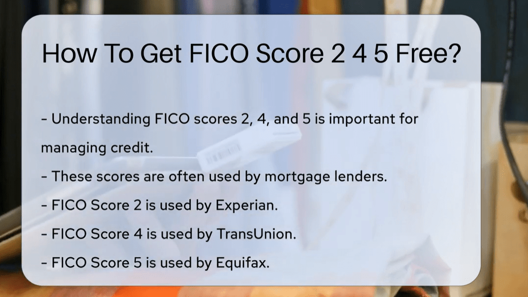 how to get a free mortgage FICO score (FICO Score 2, 4, or 5 for mortgage loan&nbsp;approval?